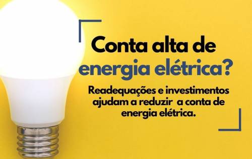 Conta alta de Energia Elétrica? Readequações e investimentos ajudam a reduzir  a conta de energia elétrica